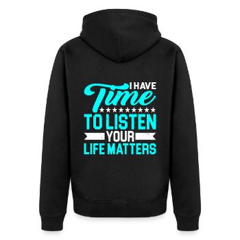 I have time to listen, your life matters 2 - Unisex Premium Organic Zip Hoodie - black - Back - Nico (187cm)