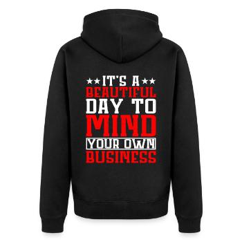 It's A Beautiful Day To Mind Your Own Business - Unisex Premium Organic Zip Hoodie - black - Back - Nico (187cm)