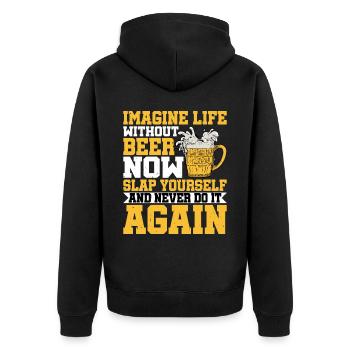 Imagine Life Without Beer, Now Slap Yourself 2 - Unisex Premium Organic Zip Hoodie - black - Back - Nico (187cm)