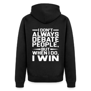 I Don't Always Debate People But When I Do, I Win - Unisex Premium Bio Zip Hoodie - Schwarz - Hinten - Nico (187cm)