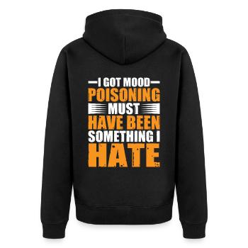 I Got Mood Poisoning, Must Been Something I Hate 2 - Unisex Premium Bio Zip Hoodie - Schwarz - Hinten - Nico (187cm)