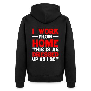 I Work From Home, This Is As Dressed Up As I Get - Unisex Premium Bio Zip Hoodie - Schwarz - Hinten - Nico (187cm)