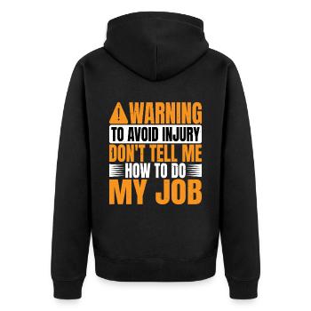 To Avoid Injury Don't Tell Me How To Do My Job 2 - Unisex Premium Organic Zip Hoodie - black - Back - Nico (187cm)