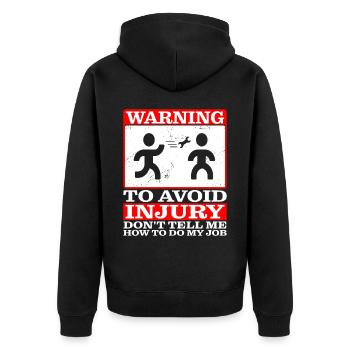 To Avoid Injury Don't Tell Me How To Do My Job - Unisex Premium Organic Zip Hoodie - black - Back - Nico (187cm)