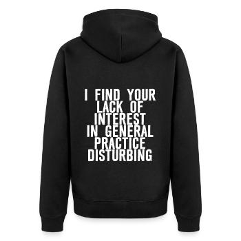 Your Lack Of Interest In Practice Is Disturbing - Unisex Premium Bio Zip Hoodie - Schwarz - Hinten - Nico (187cm)