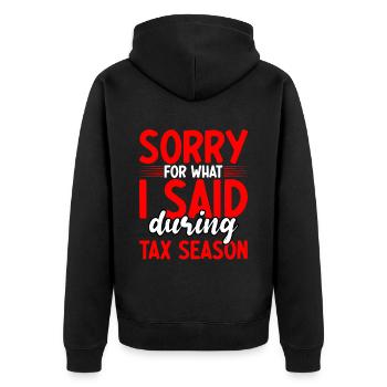 Sorry For What I Said During Tax Season 3 - Unisex Premium Bio Zip Hoodie - Schwarz - Hinten - Nico (187cm)