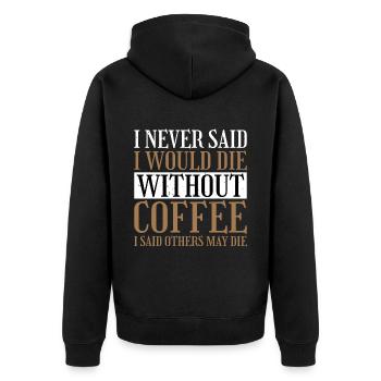 I Never Said I Would Die Without Coffee 2 - Unisex Premium Bio Zip Hoodie - Schwarz - Hinten - Nico (187cm)