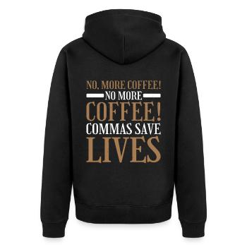 No, More Coffee! No More Coffee! Commas Save Live2 - Unisex Premium Bio Zip Hoodie - Schwarz - Hinten - Nico (187cm)