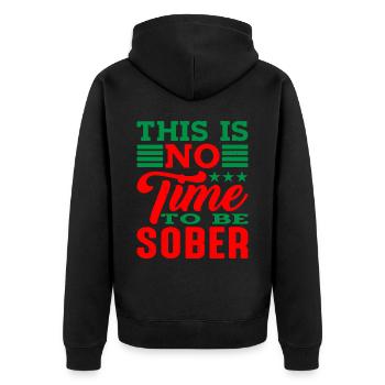 This is no time to be sober 4 - Unisex Premium Organic Zip Hoodie - black - Back - Nico (187cm)