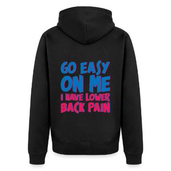 Go Easy On Me I Have Lower Back Pain 4 - Unisex Premium Organic Zip Hoodie - black - Back - Nico (187cm)