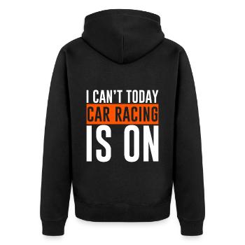 I Can't Today Car Racing Is On 2 - Unisex Premium Bio Zip Hoodie - Schwarz - Hinten - Nico (187cm)