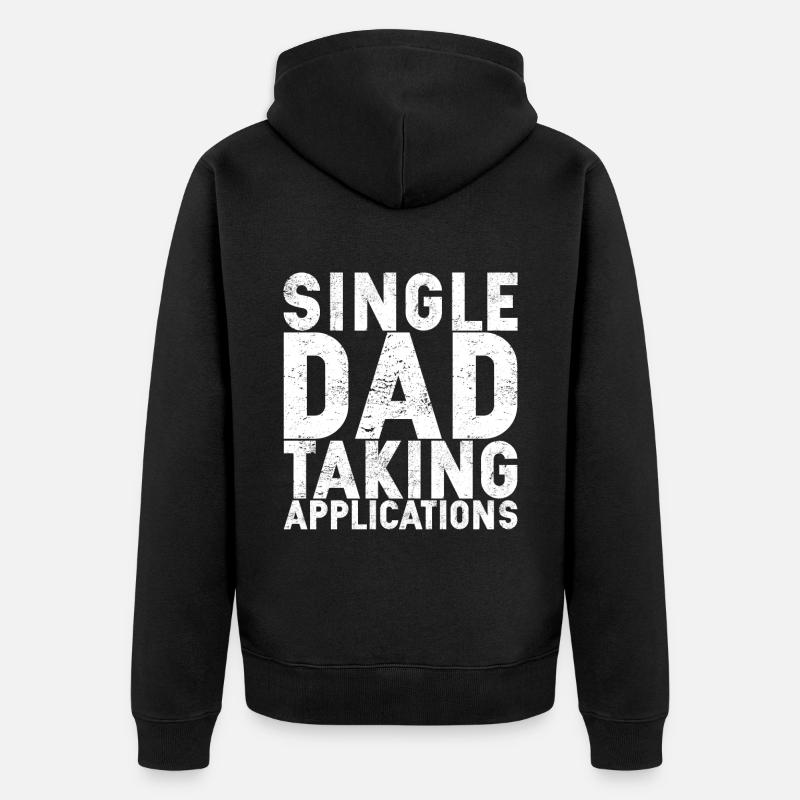 Single Dad Taking Application - Unisex Premium Organic Zip Hoodie - black