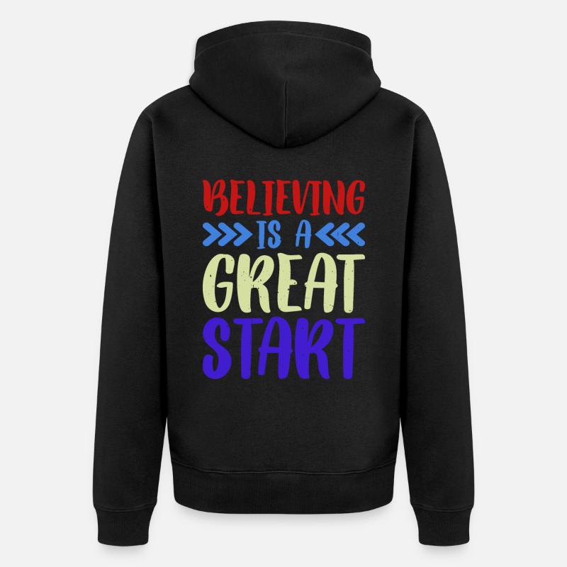 Believing Is A Great Start - Unisex Premium Bio Zip Hoodie - Schwarz