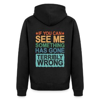 If You Can See Me, Something Has Gone Wrong - Unisex Premium Organic Zip Hoodie - black - Back - Nico (187cm)