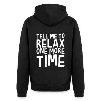 Tell Me To Relax One More Time 4 - Unisex Premium Bio Zip Hoodie - Schwarz - Hinten - Nico (187cm)