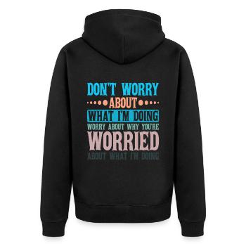 Don't Worry About What I'm Doing 2 - Unisex Premium Bio Zip Hoodie - Schwarz - Hinten - Nico (187cm)