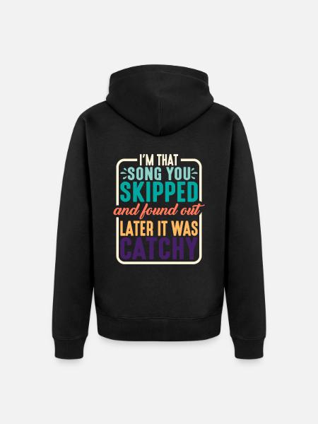 I'm That Song You Skipped 2 - Unisex Premium Organic Zip Hoodie - black