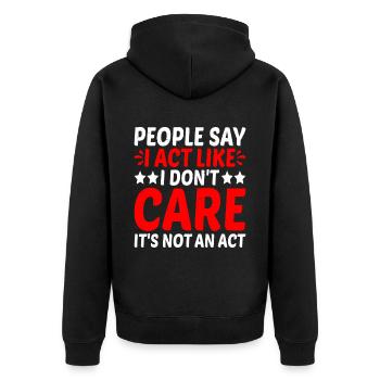 People Say I Act Like I Don't Care 2 - Unisex Premium Bio Zip Hoodie - Schwarz - Hinten - Nico (187cm)