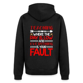Teaching Where The Pay Is Low - Unisex Premium Organic Zip Hoodie - black - Back - Nico (187cm)