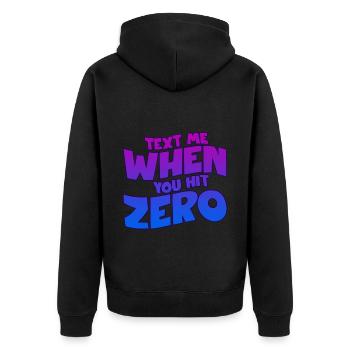 Text Me When You Hit Zero 2 - Unisex Premium Organic Zip Hoodie - black - Back - Nico (187cm)