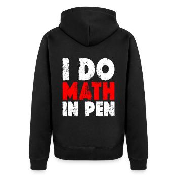 I Do Math In Pen 12 - Unisex Premium Organic Zip Hoodie - black - Back - Nico (187cm)