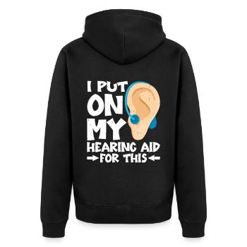 I Put On My Hearing Aid For This - Unisex Premium Organic Zip Hoodie - black - Back - Nico (187cm)