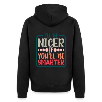 I'll Be Nicer If You'll Be Smarter 5 - Unisex Premium Bio Zip Hoodie - Schwarz - Hinten - Nico (187cm)
