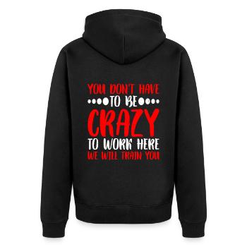 You Don't Have To Be Crazy To Work Here 6 - Unisex Premium Organic Zip Hoodie - black - Back - Nico (187cm)