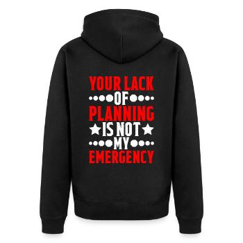 Your Lack Of Planning Is Not My Emergency 5 - Unisex Premium Bio Zip Hoodie - Schwarz - Hinten - Nico (187cm)