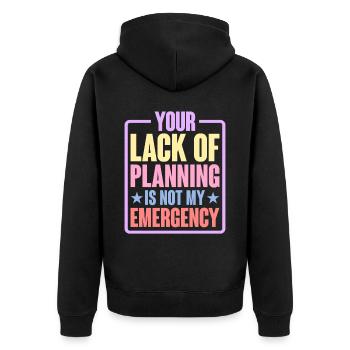 Your Lack Of Planning Is Not My Emergency 6 - Unisex Premium Bio Zip Hoodie - Schwarz - Hinten - Nico (187cm)