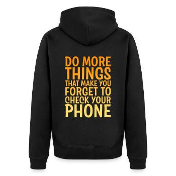 Do Things That Make You Forget Your Phone 4 - Unisex Premium Organic Zip Hoodie - black - Back - Nico (187cm)