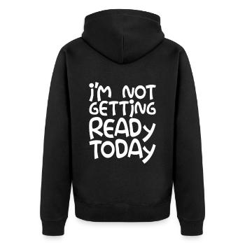 I'm Not Getting Ready Today - Unisex Premium Bio Zip Hoodie - Schwarz - Hinten - Nico (187cm)