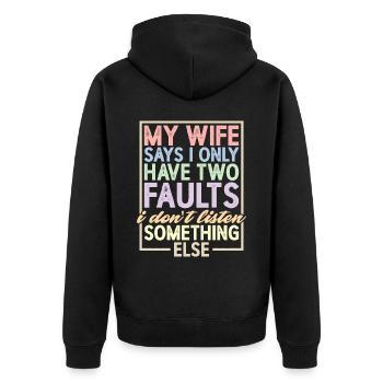 My Wife Says I Only Have Two Faults I Dont Listen4 - Unisex Premium Bio Zip Hoodie - Schwarz - Hinten - Nico (187cm)