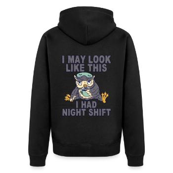 I may look like this I had night shift 2 - Unisex Premium Organic Zip Hoodie - black - Back - Nico (187cm)