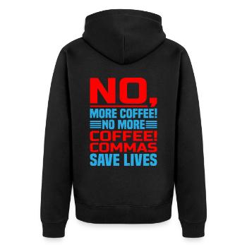 No, More Coffee! No More Coffee! Commas Save Live - Unisex Premium Organic Zip Hoodie - black - Back - Nico (187cm)