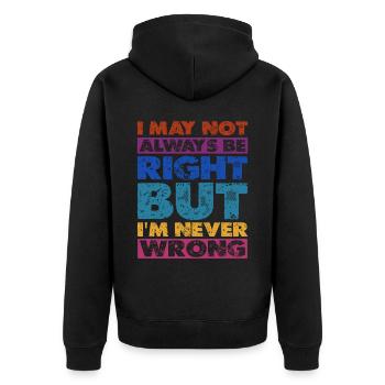 I May Not Always Be Right But I'm Never Wrong 16 - Unisex Premium Organic Zip Hoodie - black - Back - Nico (187cm)