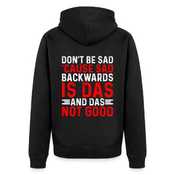 Don't Be Sad 'Cause Sad Backwards Is Das - Unisex Premium Bio Zip Hoodie - Schwarz - Hinten - Nico (187cm)