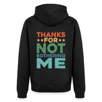 Thanks For Not Bothering Me - Unisex Premium Organic Zip Hoodie - black - Back - Nico (187cm)