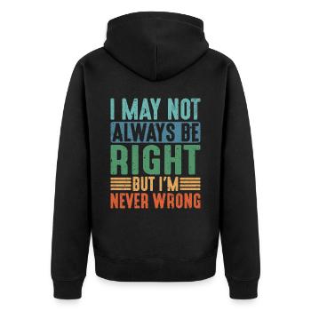 I May Not Always Be Right But I'm Never Wrong 21 - Unisex Premium Organic Zip Hoodie - black - Back - Nico (187cm)