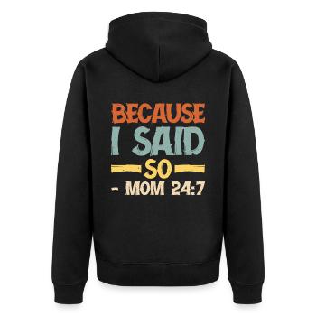 Because I said so - Mom 24:7 16 - Unisex Premium Organic Zip Hoodie - black - Back - Nico (187cm)