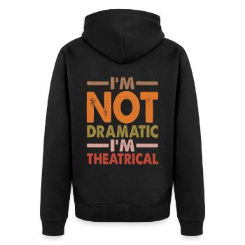 I'm Not Dramatic, I'm Theatrical 4 - Unisex Premium Bio Zip Hoodie - Schwarz - Hinten - Nico (187cm)