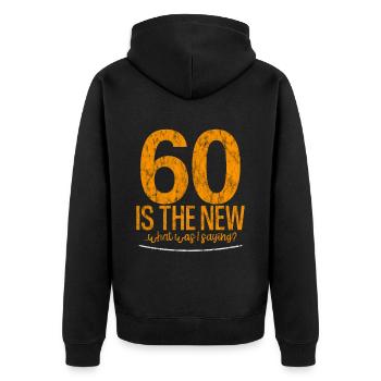 60 Is The New… What Was I Saying 3 - Unisex Premium Bio Zip Hoodie - Schwarz - Hinten - Nico (187cm)
