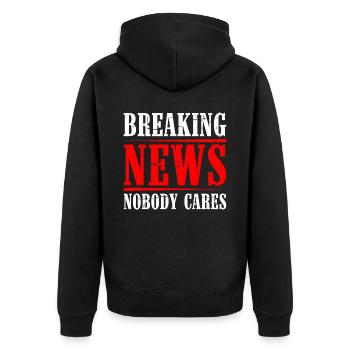 Breaking News, Nobody Cares 21 - Unisex Premium Bio Zip Hoodie - Schwarz - Hinten - Nico (187cm)