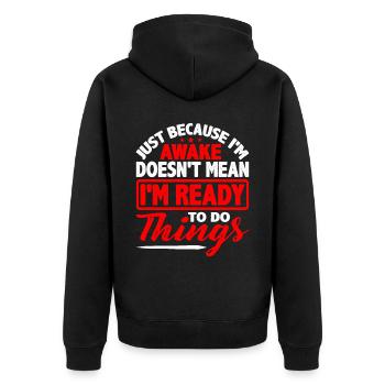Just Because I'm Awake, Doesn't Mean I'm Ready5 - Unisex Premium Organic Zip Hoodie - black - Back - Nico (187cm)