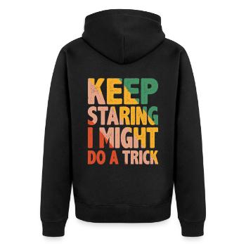 Keep Staring I Might Do A Trick 12 - Unisex Premium Organic Zip Hoodie - black - Back - Nico (187cm)