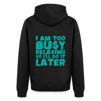 I Am Too Busy Relaxing So I'll Do It Later - Unisex Premium Organic Zip Hoodie - black - Back - Nico (187cm)
