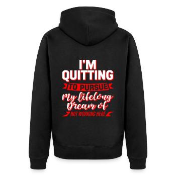 I'm Quitting To Pursue My Lifelong Dream 4 - Unisex Premium Organic Zip Hoodie - black - Back - Nico (187cm)