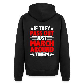 If They Pass Out, Just March Around Them - Unisex Premium Organic Zip Hoodie - black - Back - Nico (187cm)