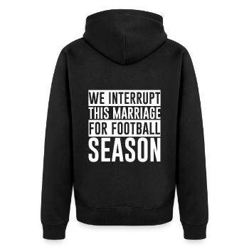 We Interrupt This Marriage For Football Season - Unisex Premium Organic Zip Hoodie - black - Back - Nico (187cm)