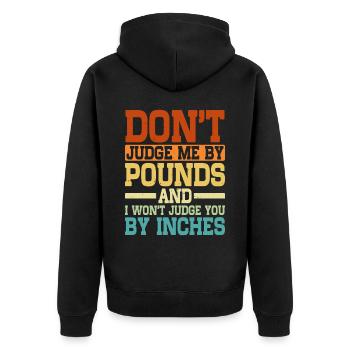 Don't Judge Me By Pounds And I Won't Judge You 5 - Unisex Premium Bio Zip Hoodie - Schwarz - Hinten - Nico (187cm)